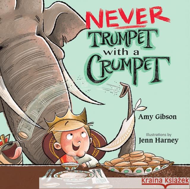 Never Trumpet with a Crumpet Amy Gibson Jenn Harney 9781629793047 Boyds Mills Press - książka