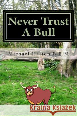 Never Trust A Bull: Cathy's Story B. E. M., Michael Hatton 9781507773833 Createspace - książka