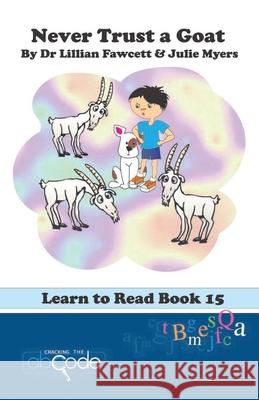 Never Trust a Goat: Learn to Read Book 15 Julie Myers Lillian Fawcett 9781505444650 Createspace Independent Publishing Platform - książka