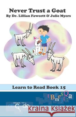 Never Trust a Goat: Learn to Read Book 15 (American Version) Julie Myers Lillian Fawcett 9781795619103 Independently Published - książka