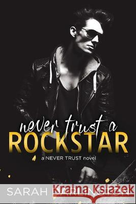 Never Trust a Rockstar Sarah Darlington 9781699212196 Independently Published - książka