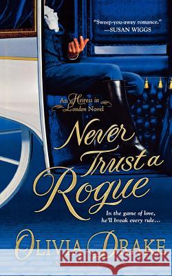 Never Trust a Rogue: An Heiress in London Novel Drake, Olivia 9781250038920 St. Martin's Press - książka