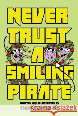 Never Trust a Smiling Pirate Thomas Ingham 9781544760360 Createspace Independent Publishing Platform - książka