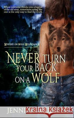 Never Turn Your Back on a Wolf Jennifer Mueller 9780692662342 Kapheira Press - książka