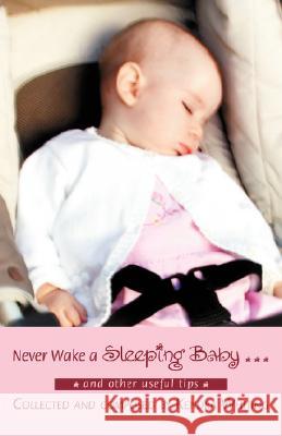 Never Wake a Sleeping Baby ...: And other useful tips Whiting, Kendra Lynn 9780595378944 iUniverse - książka