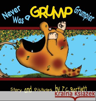 Never Was a Grump Grumpier T C Bartlett, T C Bartlett, T C Bartlett 9781733908634 Sandhill Publishers - książka