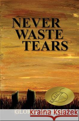 Never Waste Tears Gloria Zachgo 9781502376688 Createspace - książka