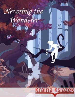 Neverbug the Wanderer Richard MacNeill 9781539902744 Createspace Independent Publishing Platform - książka