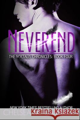 Neverend (The Noctalis Chronicles, Book Four) Chelsea M. Cameron 9781492216049 Createspace Independent Publishing Platform - książka