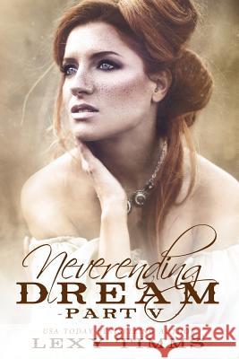 Neverending Dream - Part 5 Book Cover B Lexy Timms 9781096464556 Independently Published - książka