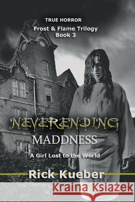 NeverEnding Maddness: A Girl Lost to the World Kueber, Rick 9780996727365 Stellium Books - książka