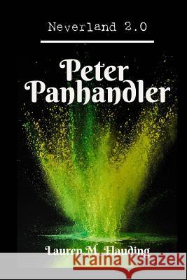 Neverland 2.0: Peter Panhandler Lauren M. Flauding 9781723026614 Createspace Independent Publishing Platform - książka