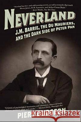 Neverland: J.M. Barrie, the Du Mauriers, and the Dark Side of Peter Pan Piers Dudgeon 9781605981918 Pegasus Books - książka