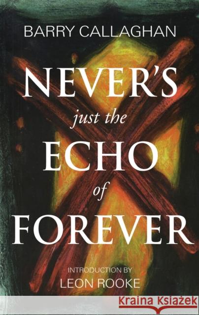 Never's Just the Echo of Forever Barry Callaghan 9781550969610 Exile Editions - książka