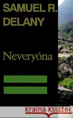 Neveryóna, or: The Tale of Signs and Cities--Some Informal Remarks Towards the Modular Calculus, Part Four Delany, Samuel R. 9780819562715 Wesleyan University Press - książka