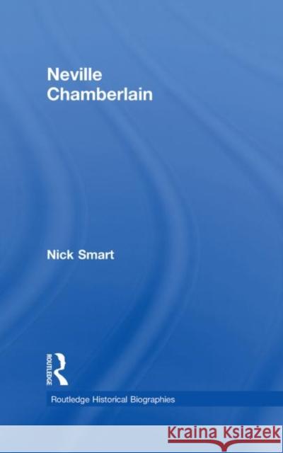 Neville Chamberlain Nick Smart   9780415367974 Taylor & Francis - książka