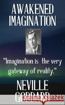 Neville Goddard: Awakened Imagination Neville Goddard 9781533459374 Createspace Independent Publishing Platform - książka