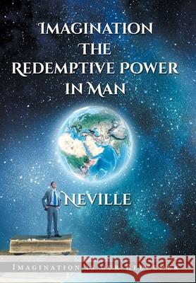 Neville Goddard: Imagination: The Redemptive Power in Man (Hardcover): Imagining Creates Reality David Allen 9780997280159 Shanon Allen - książka
