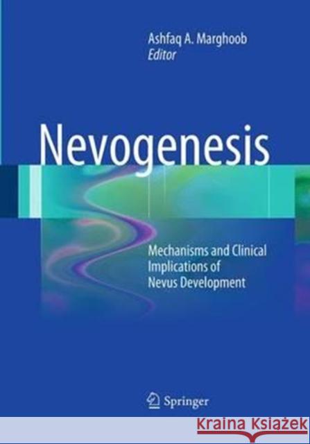 Nevogenesis: Mechanisms and Clinical Implications of Nevus Development Marghoob, Ashfaq A. 9783662507360 Springer - książka
