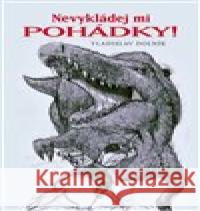 Nevykládej mi pohádky! Vladislav Dolník 9788075512819 Jonathan Livingston - książka