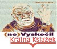 (ne)Vyskočil aneb Příběh a autor(ství) Přemysl Rut 9788088151159 Brkola - książka