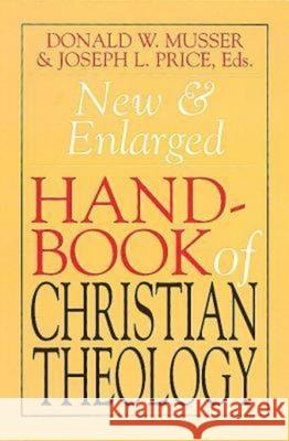 New & Enlarged Handbook of Christian Theology Musser, Donald W. 9780687091126 Abingdon Press - książka