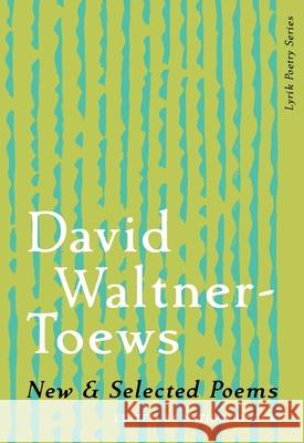 New & Selected Poems of David Waltner-Toews David Waltner-Toews Nathan Dueck 9781987986174 Cmu Press - książka