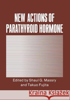 New Actions of Parathyroid Hormone Shaul G Takuo Fujita Shaul G. Massry 9781461278702 Springer - książka