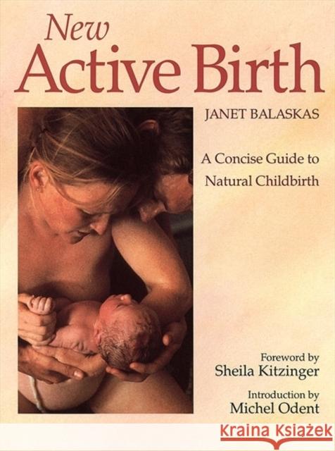 New Active Birth: A Concise Guide to Natural Childbirth Janet Balaskas 9780722525661 HarperCollins Publishers - książka