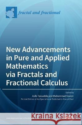 New Advancements in Pure and Applied Mathematics via Fractals and Fractional Calculus Asifa Tassaddiq Muhammad Yaseen  9783036549057 Mdpi AG - książka