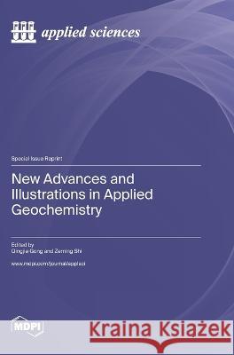 New Advances and Illustrations in Applied Geochemistry Qingjie Gong Zeming Shi  9783036583464 Mdpi AG - książka