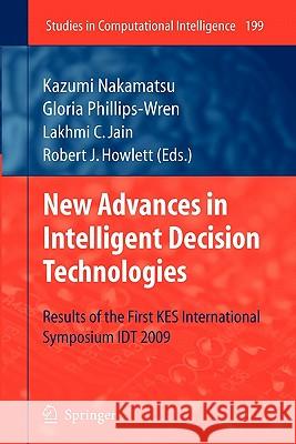 New Advances in Intelligent Decision Technologies: Results of the First Kes International Symposium Idt'09 Phillips-Wren, Gloria 9783642101601 Springer - książka