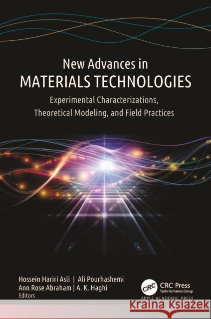 New Advances in Materials Technologies: Experimental Characterizations, Theoretical Modeling, and Field Practices Hossein Hariri Asli Ali Pourhashemi Ann Rose Abraham 9781774914847 Apple Academic Press - książka