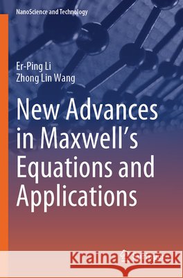 New Advances in Maxwell's Equations and Applications Li, Er-Ping, Wang, Zhong Lin 9783031757884 Springer - książka