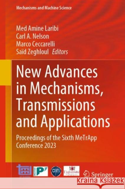New Advances in Mechanisms, Transmissions and Applications: Proceedings of the Sixth MeTrApp Conference 2023 Med Amine Laribi Carl A. Nelson Marco Ceccarelli 9783031298141 Springer - książka
