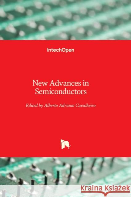 New Advances in Semiconductors Alberto Adriano Cavalheiro   9781803556819 Intechopen - książka