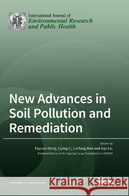 New Advances in Soil Pollution and Remediation Fayuan Wang Liping Li Lanfang Han 9783036551654 Mdpi AG - książka