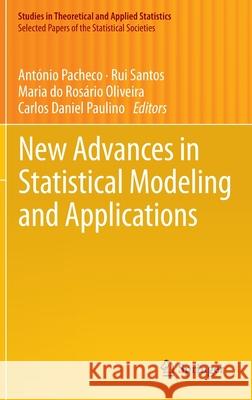 New Advances in Statistical Modeling and Applications Antonio Pacheco Rui Santos Maria D 9783319053226 Springer - książka