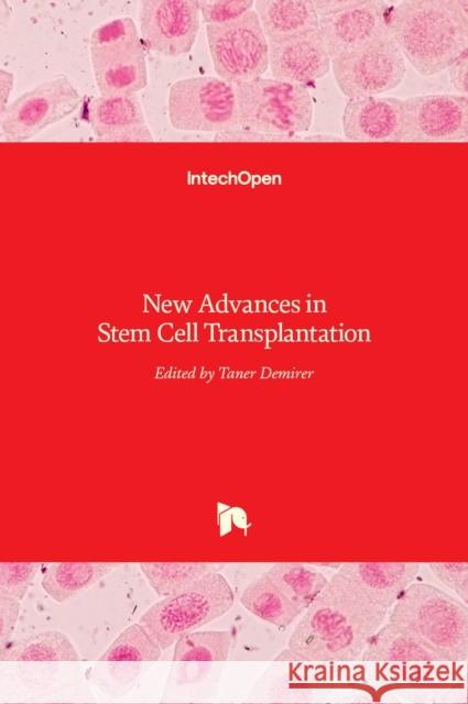New Advances in Stem Cell Transplantation Taner Demirer 9789535100133 Intechopen - książka
