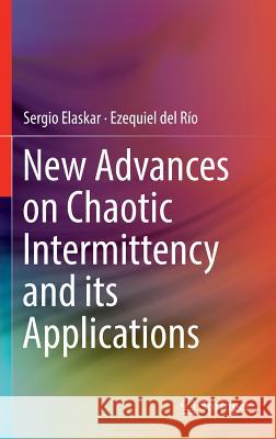 New Advances on Chaotic Intermittency and Its Applications Elaskar, Sergio 9783319478364 Springer - książka