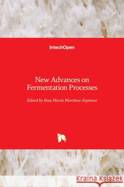 New Advances on Fermentation Processes Mart 9781789853131 Intechopen - książka