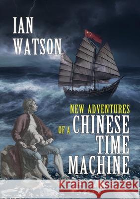 New Adventures of a Chinese Time Machine Ian Watson 9781914953873 Newcon Press - książka