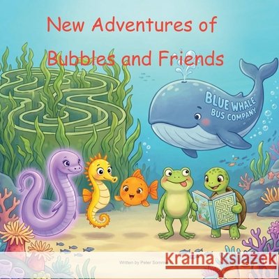 New Adventures of Bubbles and Friends Sommers, Peter 9798996690411 Aqua Harbor Press - książka