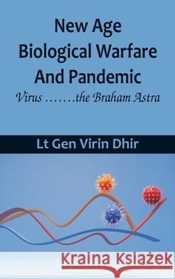 New Age Biological Warfare and Pandemic - Virus .......the Braham Astra Lt Gen Virin Dhir 9789393499165 Vij Books India - książka