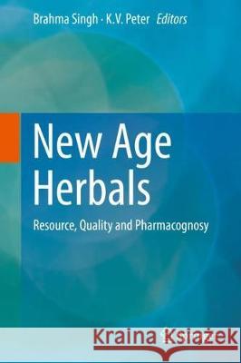 New Age Herbals: Resource, Quality and Pharmacognosy Singh, Brahma 9789811082900 Springer - książka