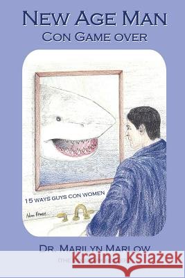New Age Man - Con Game Over Dr. Marilyn Marlow 9780557012640 Lulu.com - książka