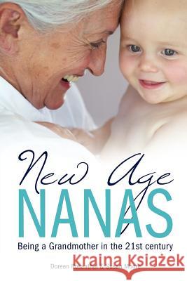 New Age Nanas: Being a Grandmother in the 21st Century Doreen Rosenthal Susan Moore 9781477493823 Createspace - książka