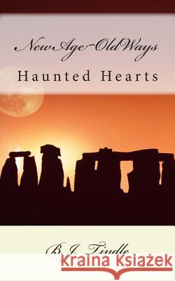 New Age Old Ways: Book One: Haunted Hearts B. J. Tindle 9781477547014 Createspace - książka