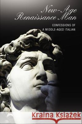 New-Age Renaissance Man: Confessions of a Middle-Aged Italian Bonadio, E. W. 9780595395521 iUniverse - książka