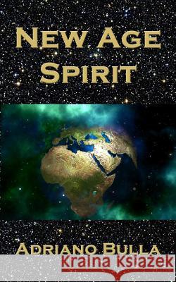 New Age Spirit Adriano Bulla 9781522914051 Createspace Independent Publishing Platform - książka